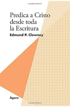 Predica a Cristo Desde Toda la Escritura